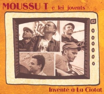 Invente a la ciotat - Moussu T e Lei Jovents