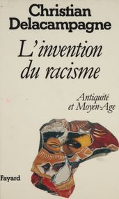 L Invention du racisme : Antiquité et Moyen Âge