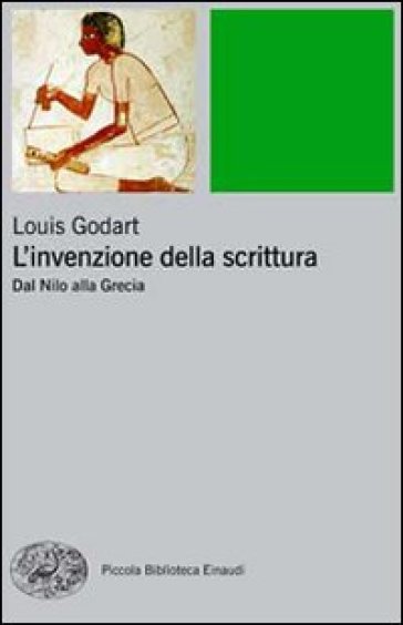 Invenzione della scrittura. Dal Nilo alla Grecia (L') - Louis Godart