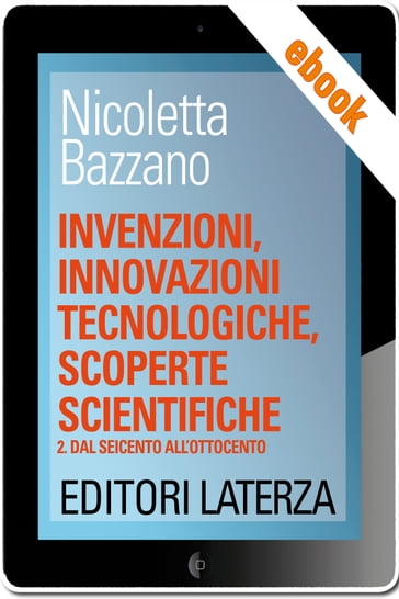 Invenzioni, innovazioni tecnologiche, scoperte scientifiche - Nicoletta Bazzano