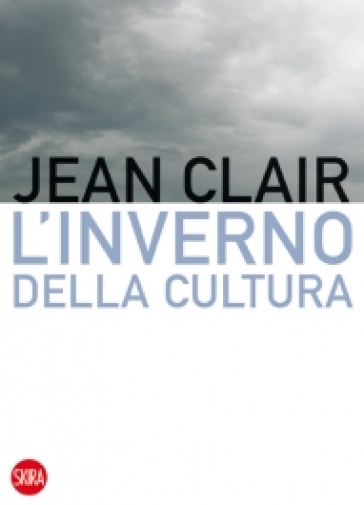 Inverno della cultura (L') - J. Clair - Jean Clair