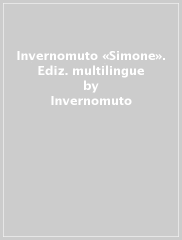 Invernomuto «Simone». Ediz. multilingue - Invernomuto - Xing