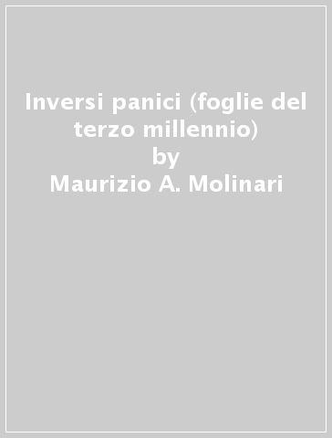 Inversi panici (foglie del terzo millennio) - Maurizio A. Molinari