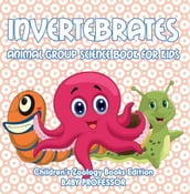 Invertebrates: Animal Group Science Book For Kids Children s Zoology Books Edition