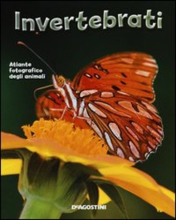 Invertebrati. Atlante fotografico degli animali