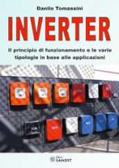 Inverter. Il principio di funzionamento e le varie tipologie in base alle applicazioni