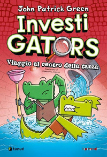 InvestiGators. Viaggio al centro della tazza - John Patrick Green