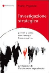 Investigazione strategica perché la verità non rimanga l unico segreto