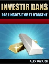 Investir Dans Des Lingots D or Et D argent