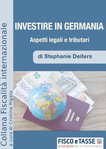 Investire in Germania. Aspetti Legali e Tributari - Stephanie Deiters