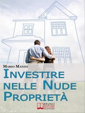 Investire nelle Nude Proprietà. Scopri i Vantaggi dei Diritti Reali Immobiliari e dell Usufrutto a Tempo Determinato. (Ebook Italiano - Anteprima Gratis)