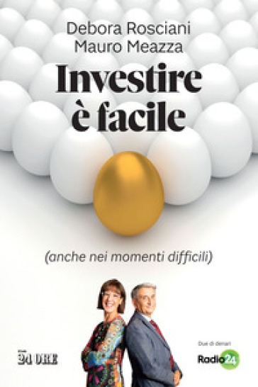 Investire è facile (anche nei momenti difficili) - Debora Rosciani - Mauro Meazza