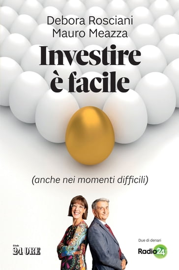 Investire è facile (anche nei momenti difficili) - Debora Rosciani - Mauro Meazza