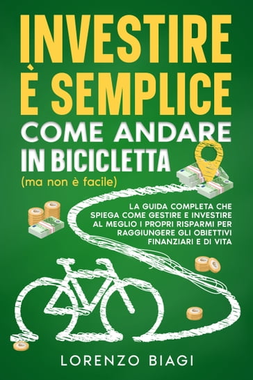 Investire è semplice come andare in bicicletta (ma non è facile) - Lorenzo Biagi