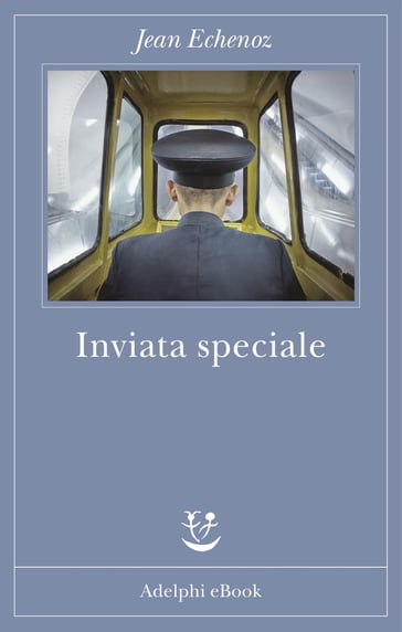 Inviata speciale - Jean Echenoz