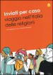 Inviati per caso. Viaggio nell Italia delle religioni