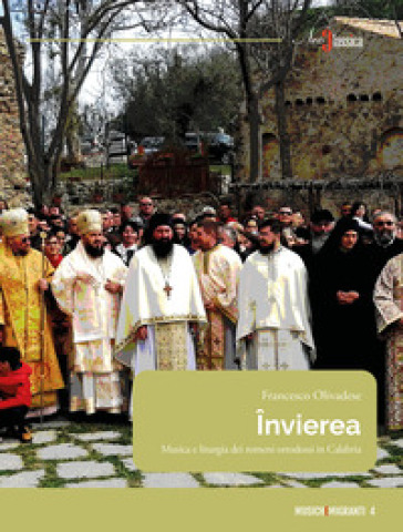 Invierea. Musica e liturgia dei romeni ortodossi in Calabria - Francesco Olivadese