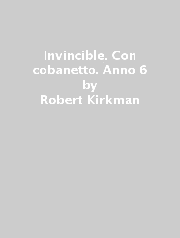 Invincible. Con cobanetto. Anno 6 - Robert Kirkman - Cory Walker