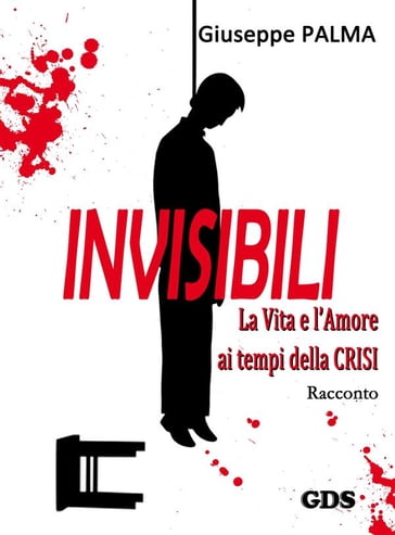 Invisibili La Vita e l'Amore ai tempi della Crisi - Giuseppe Palma