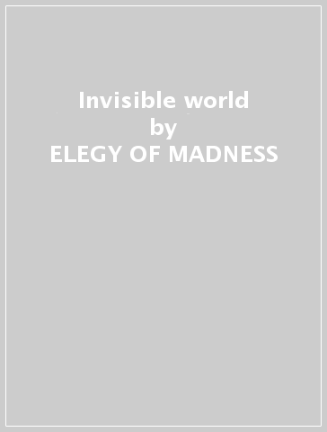 Invisible world - ELEGY OF MADNESS