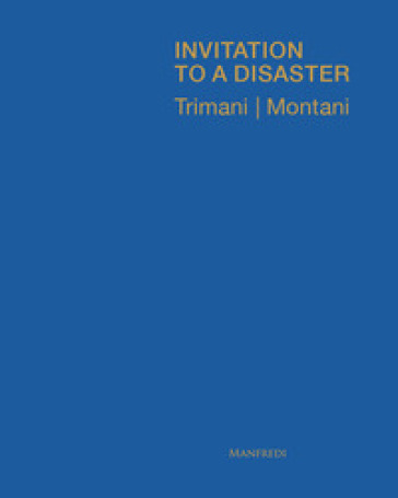 Invitation to a disaster. Ediz. italiana e inglese - Antonio Trimani | 