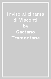 Invito al cinema di Visconti