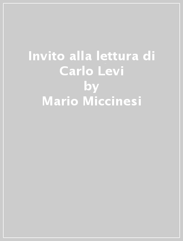 Invito alla lettura di Carlo Levi - Mario Miccinesi
