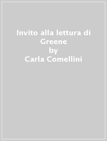 Invito alla lettura di Greene - Carla Comellini