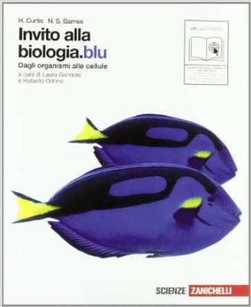 Invito alla biologia. Blu. Dagli organismi alle cellule. Per le Scuole superiori. Con espansione online - Helena Curtis - N. Sue Barnes