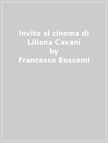 Invito al cinema di Liliana Cavani - Francesco Buscemi