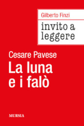 Invito a leggere «La luna e i falò» di Cesare Pavese