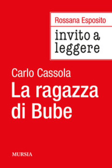 Invito a leggere «La ragazza di Bube» di Carlo Cassola - Rossana Esposito