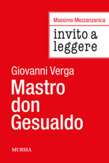 Invito a leggere «Mastro don Gesualdo» di Giovanni Verga - Massimo Mezzanzanica