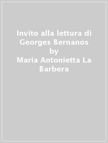 Invito alla lettura di Georges Bernanos - Maria Antonietta La Barbera