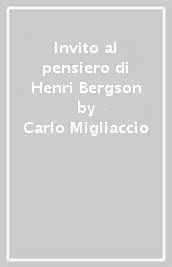 Invito al pensiero di Henri Bergson