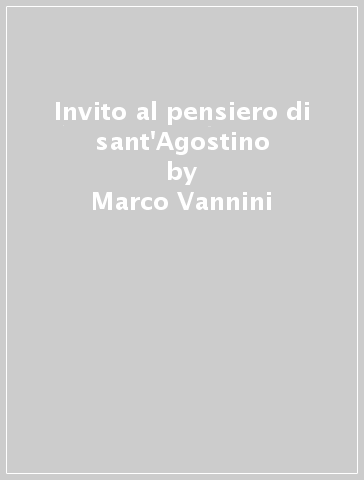 Invito al pensiero di sant'Agostino - Marco Vannini