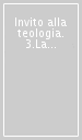 Invito alla teologia. 3.La teologia e la questione pastorale