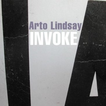 Invoke - Arto Lindsay