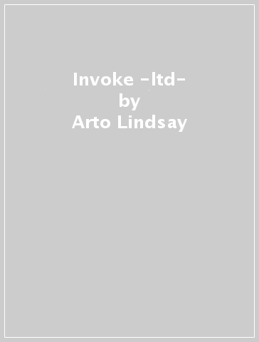 Invoke -ltd- - Arto Lindsay