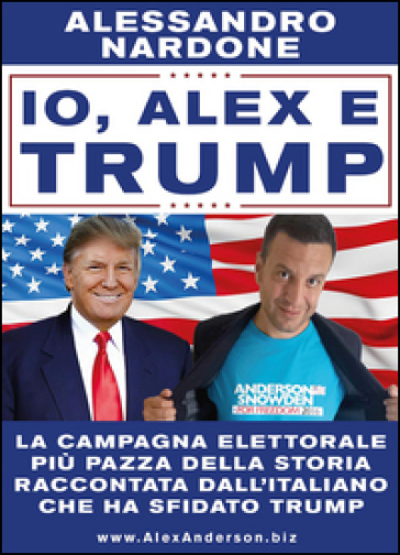 Io, Alex e Trump - Alessandro Nardone