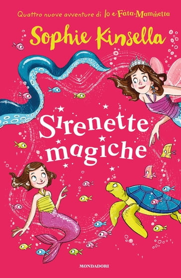 Io e Fata Mammetta 4. Sirenette Magiche - Sophie Kinsella