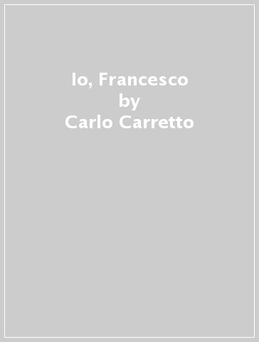 Io, Francesco - Carlo Carretto | 