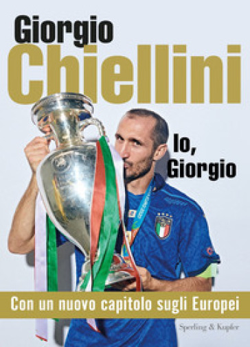 Io, Giorgio - Giorgio Chiellini - Maurizio Crosetti