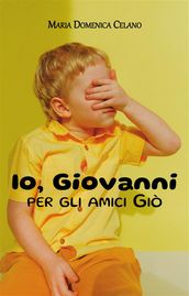 Io, Giovanni per gli amici Giò