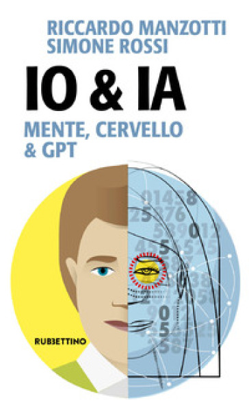 Io & Ia. Mente, cervello e GPT - Riccardo Manzotti - Simone Rossi