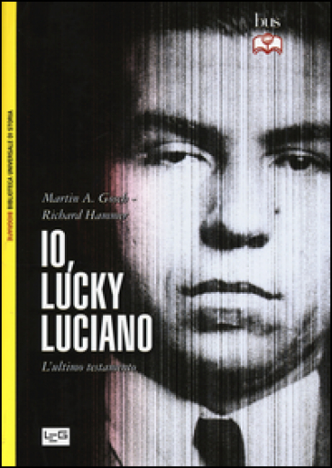 Io, «Lucky» Luciano. L'ultimo testamento - Martin A. Gosch - Richard Hammer