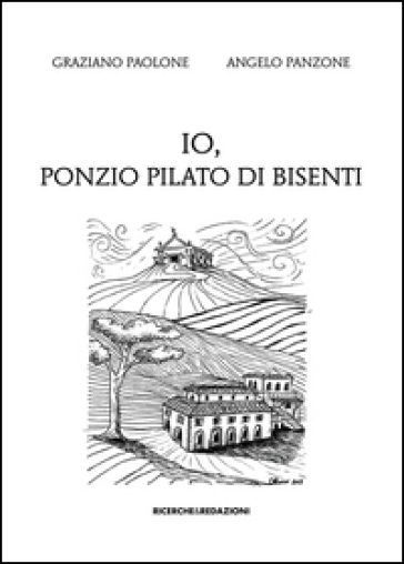 Io, Ponzio Pilato di Bisenti - Graziano Paolone - Angelo Panzone