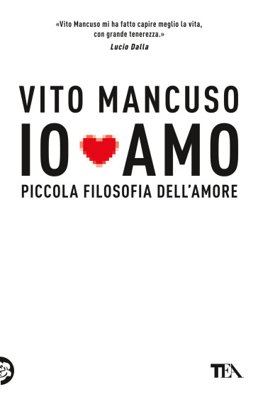 Io amo. Piccola filosofia dell'amore - Vito Mancuso