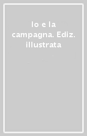 Io e la campagna. Ediz. illustrata