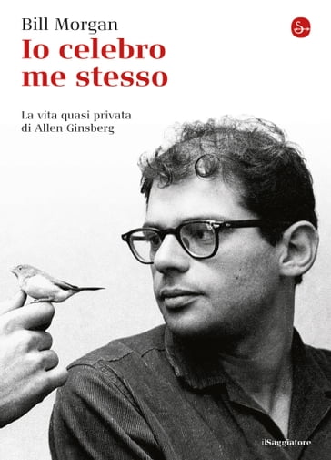 Io celebro me stesso. La vita quasi privata di Allen Ginsberg - Bill Morgan